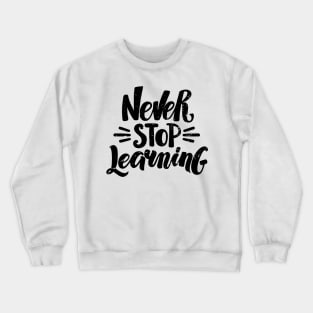 'Never Stop Learning' Education For All Shirt Crewneck Sweatshirt